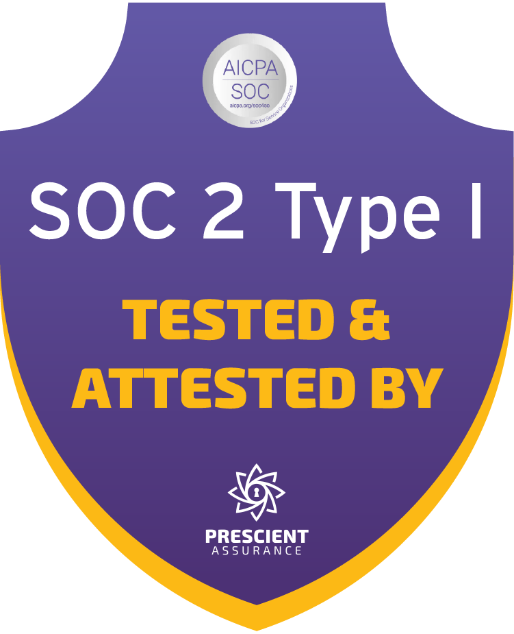 SOC 2 Type I tested and attested by Prescient Assurance